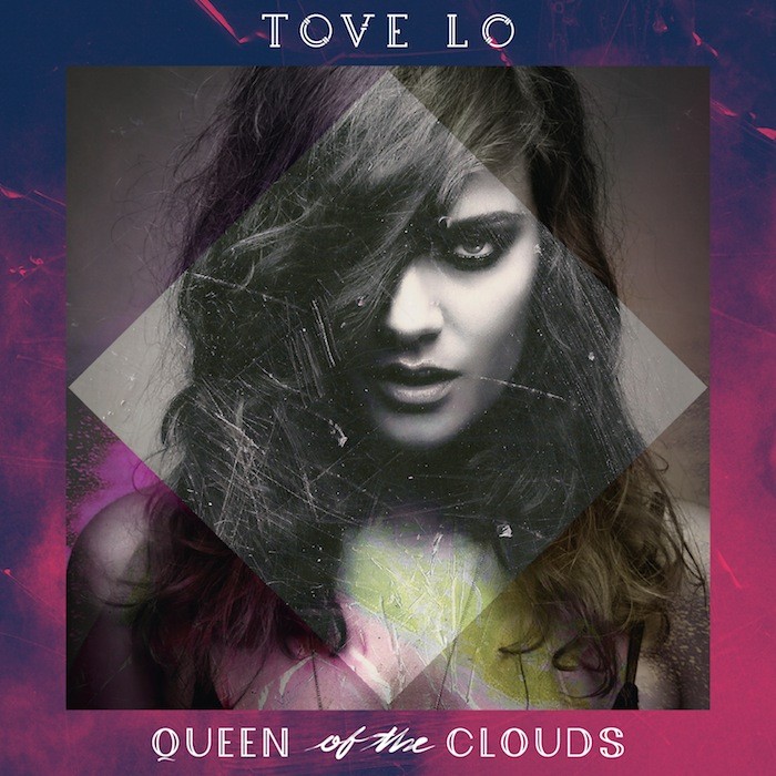 Tove Lo - Queen Of The Clouds - Album - 2015 - CMS Source